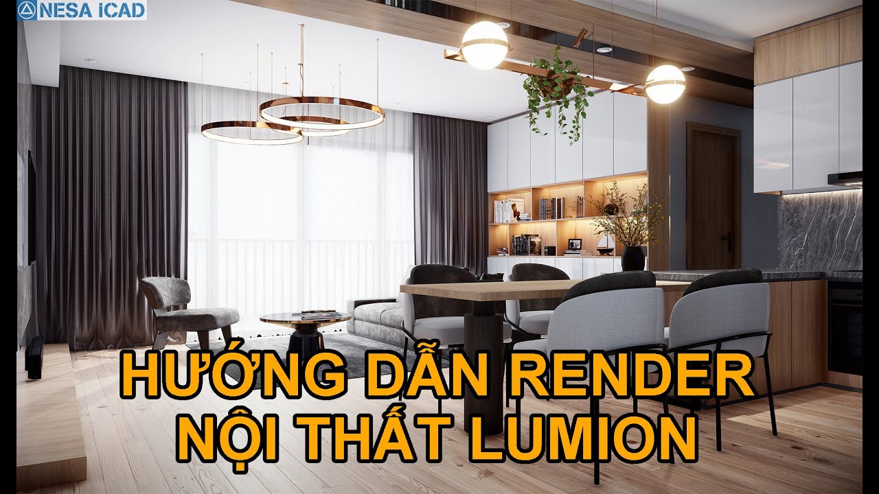 🔰 HƯỚNG DẪN RENDER NỘI THẤT BẰNG LUMION - PHÙNG MẠNH QUÂN ⚜️ NESA iCAD
