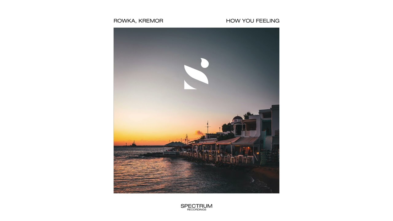 Rowka & Kremor - How You Feeling