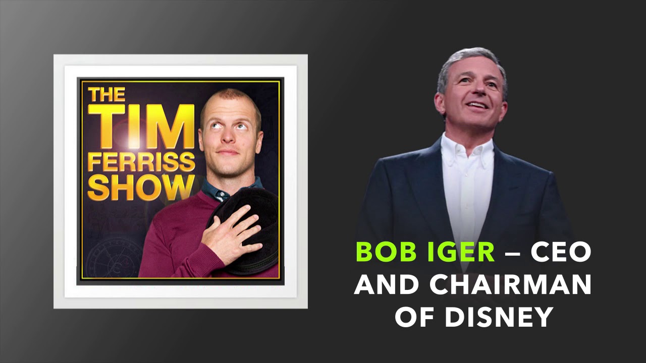 Bob Iger &mdash; CEO and Chairman of Disney | The Tim Ferriss Show