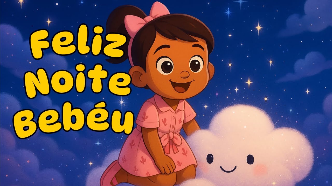 Feliz Noite Bebéu – Músicas Infantis Para Dormir Bem - Mundo Da Bebéu