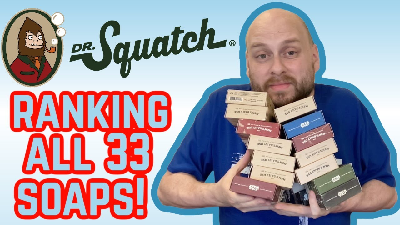 Ranking All 33 DR. SQUATCH Soaps Worst-to-Best!