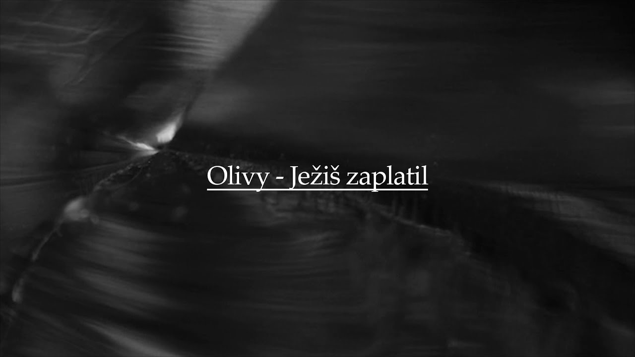 Olivy - Ježiš zaplatil