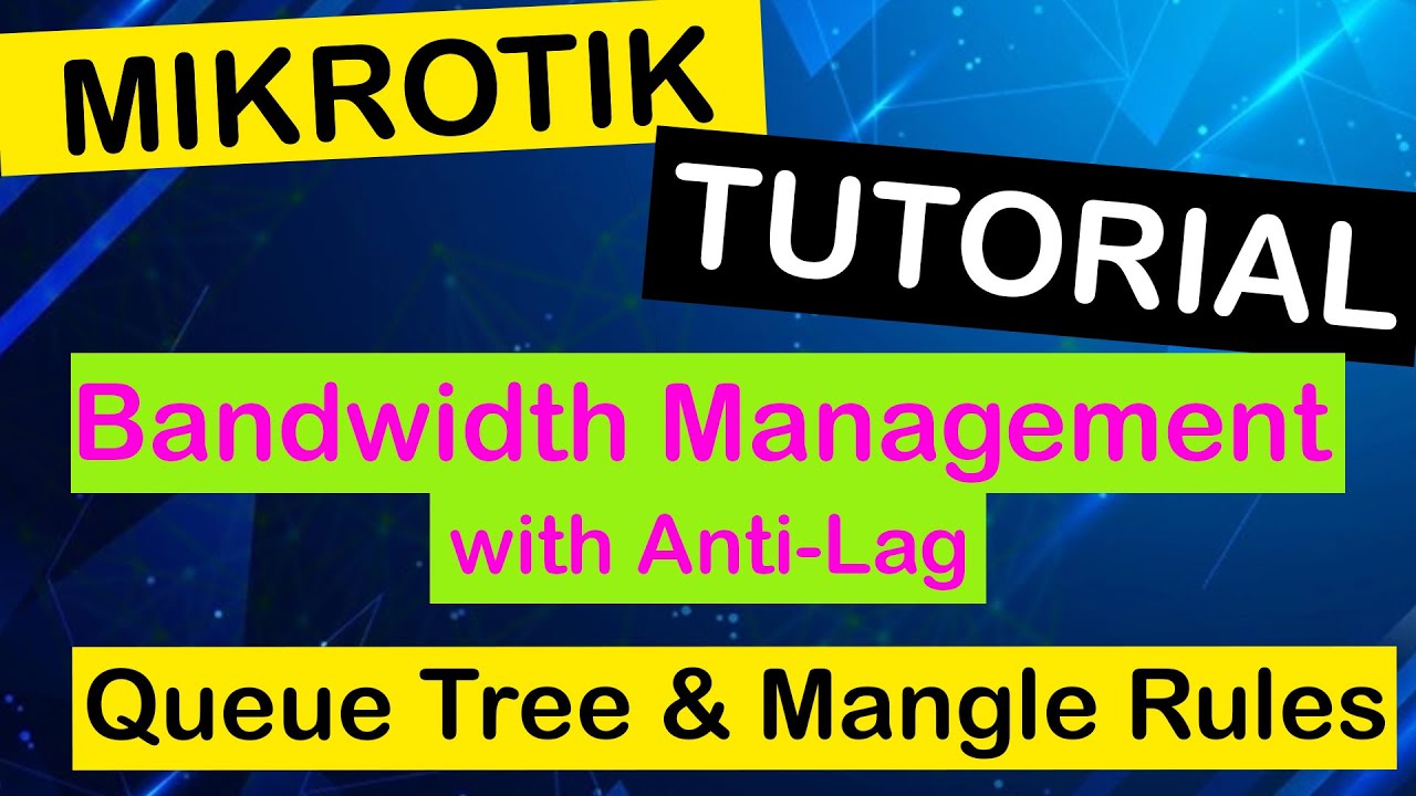 Mikrotik Tutorial 04.2 [Tagalog] : Bandwidth Management with Anti-Lag | Queue Tree &  Mangle Rules
