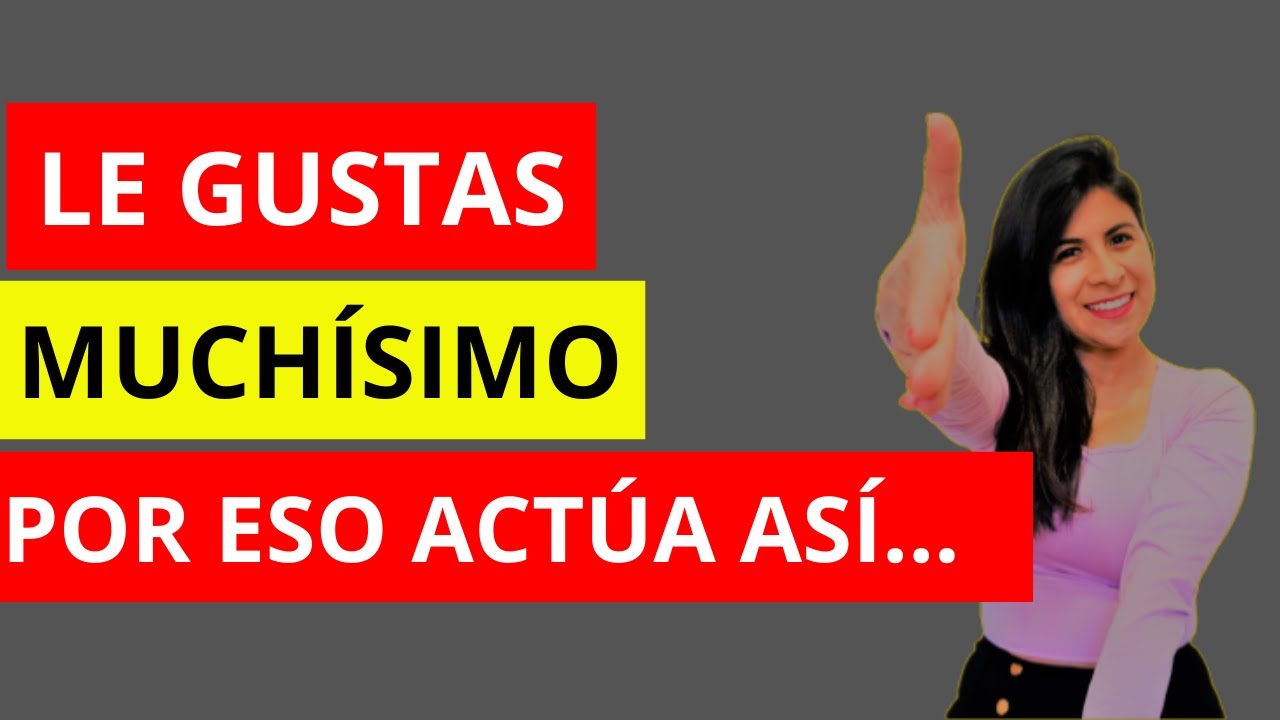Así Actúa una Mujer a la que de Verdad le Gustas TÚ, SÓLO TÚ!