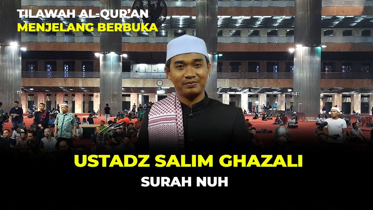 TILAWAH MENJELANG BERBUKA: Ustadz Salim Ghazali [Surah Nuh]