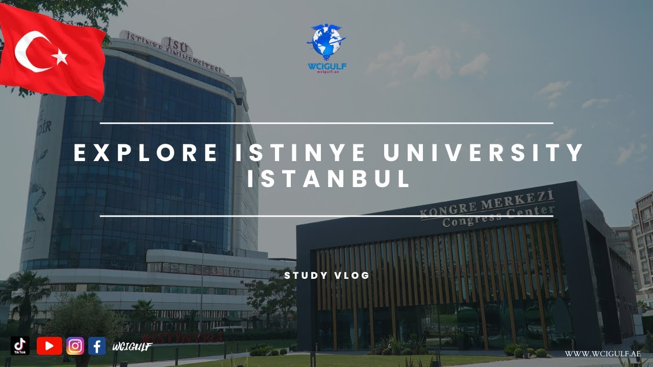 Study in Turkiye | Istinye University Istanbul | WCIGULF.COM