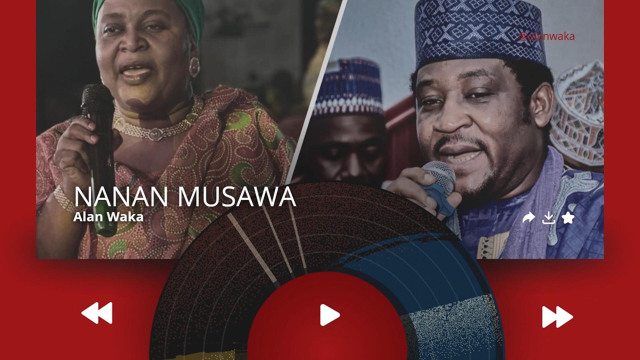 Alan Waƙa &ndash; Nanan Musawa