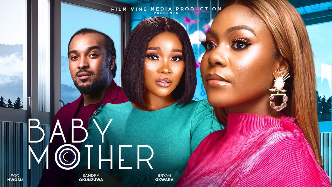 BABY MOTHER - EGO NWOSU, SANDRA OKUNZUWA, BRYAN OKWARA latest 2024 nigerian movie