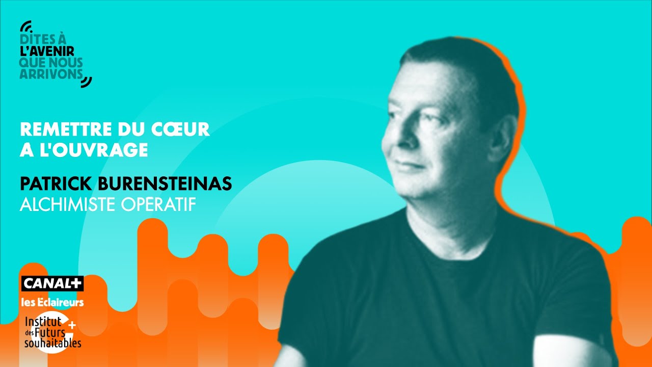 «  Remettre du cœur à l’ouvrage » avec Patrick Burensteinas, alchimiste opératif