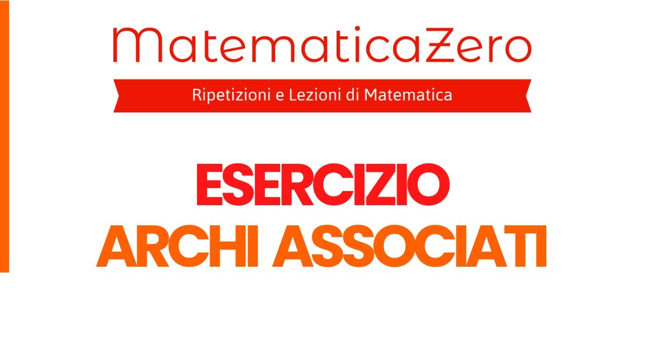 [ESERCIZIO] Ripetizioni Esercizi di Matematica | Archi associati