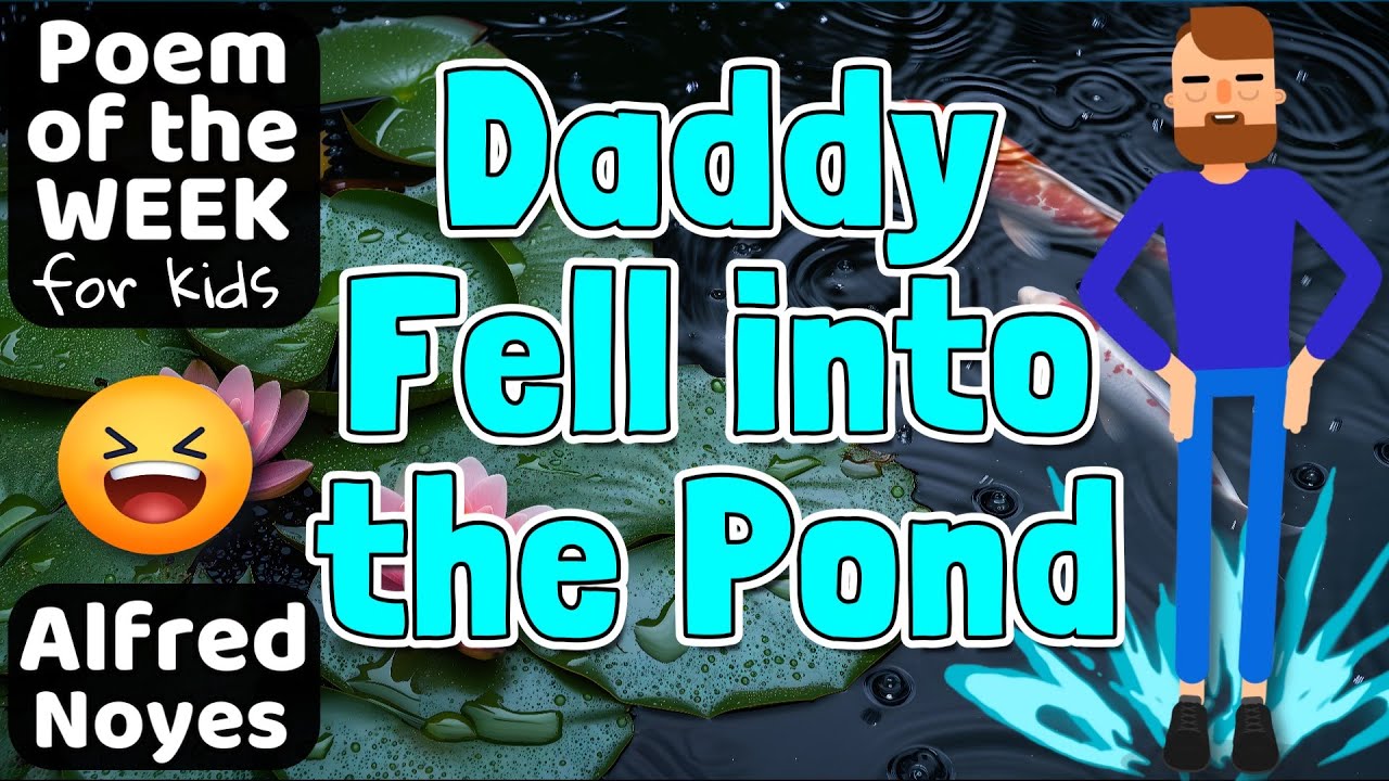 DADDY FELL INTO THE POND by Alfred Noyes | POEM OF THE WEEK read aloud for kids #poemoftheweek