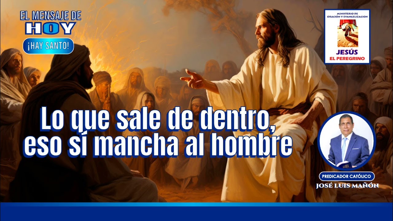 Prédica Lo que sale de dentro, eso sí mancha al hombre san Marcos (7,14-23) miércoles 11-02-2026 