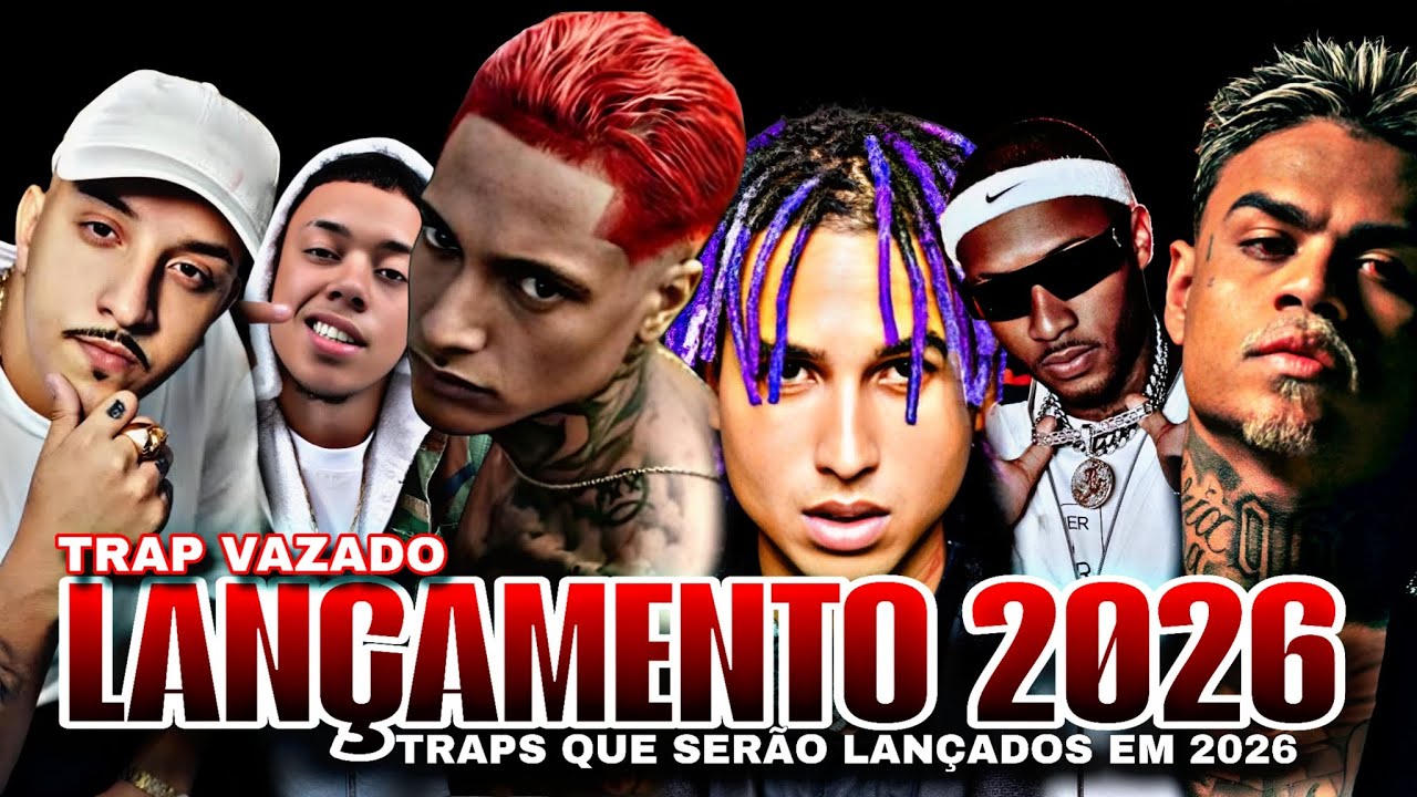 TRAP LANÇAMENTO 2025/2026 (teto-delacruz-cabelinho-veigh-oruam-poze-ryan-ret-oroch-tz-borges)