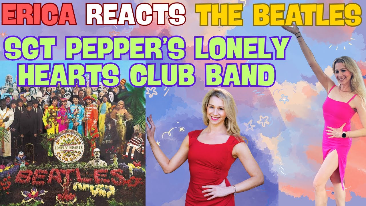Erica Reacts - Sgt Pepper's Lonely Hearts Club Band - The Beatles