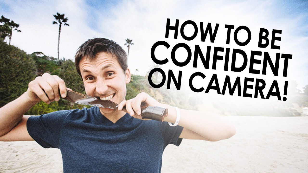 How To Be Confident On Camera