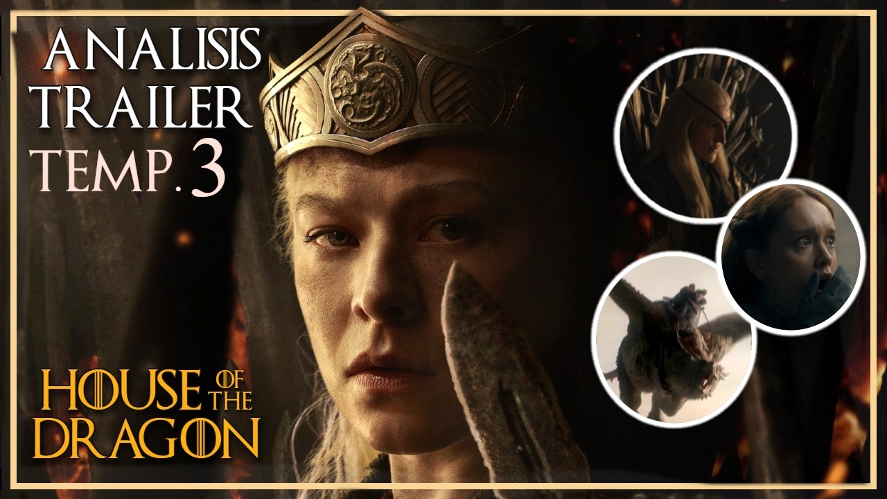 Análisis Trailer House of the Dragon Temp.3 ¡Rhaenyra La Cruel!