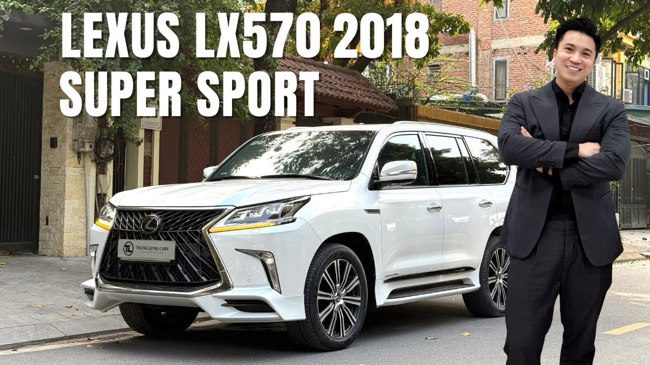 LEXUS LX570 TRUNG ĐÔNG SUPER SPORT 2018 - LĂN BÁNH MỖI NĂM 8.000KM | NGUYỄN TOÀN THẮNG