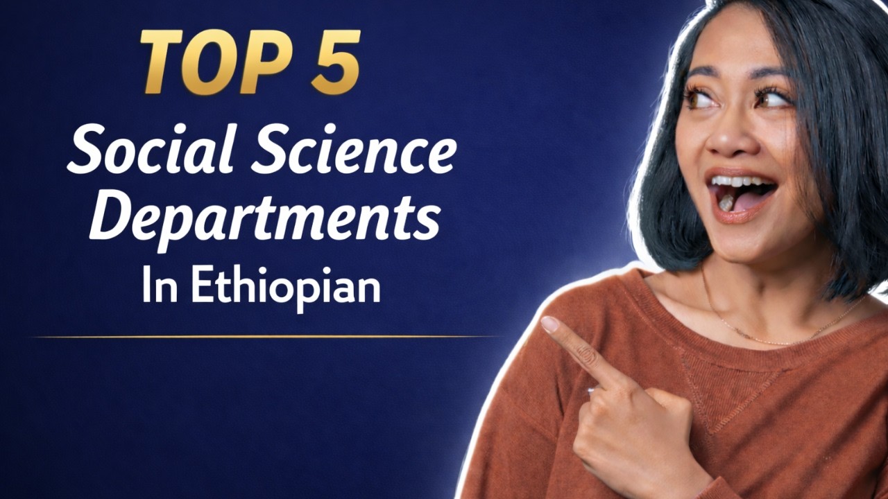 ምርጥ 5 ሶሽል ሳይንስ Departments/ best social science departments
