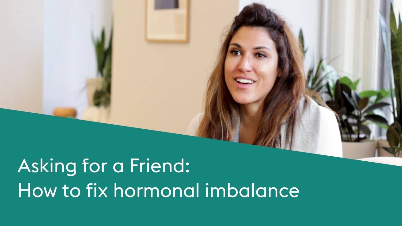 Asking for a Friend: How to fix hormonal imbalance