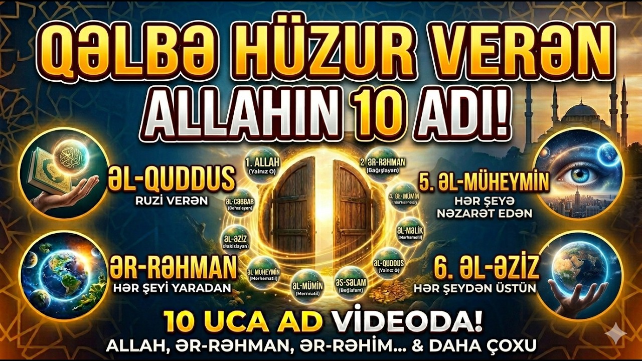 Əsmayi-Hüsna 1-10: Allahın Uca Adlarının Mənası, Fəziləti və Zikri