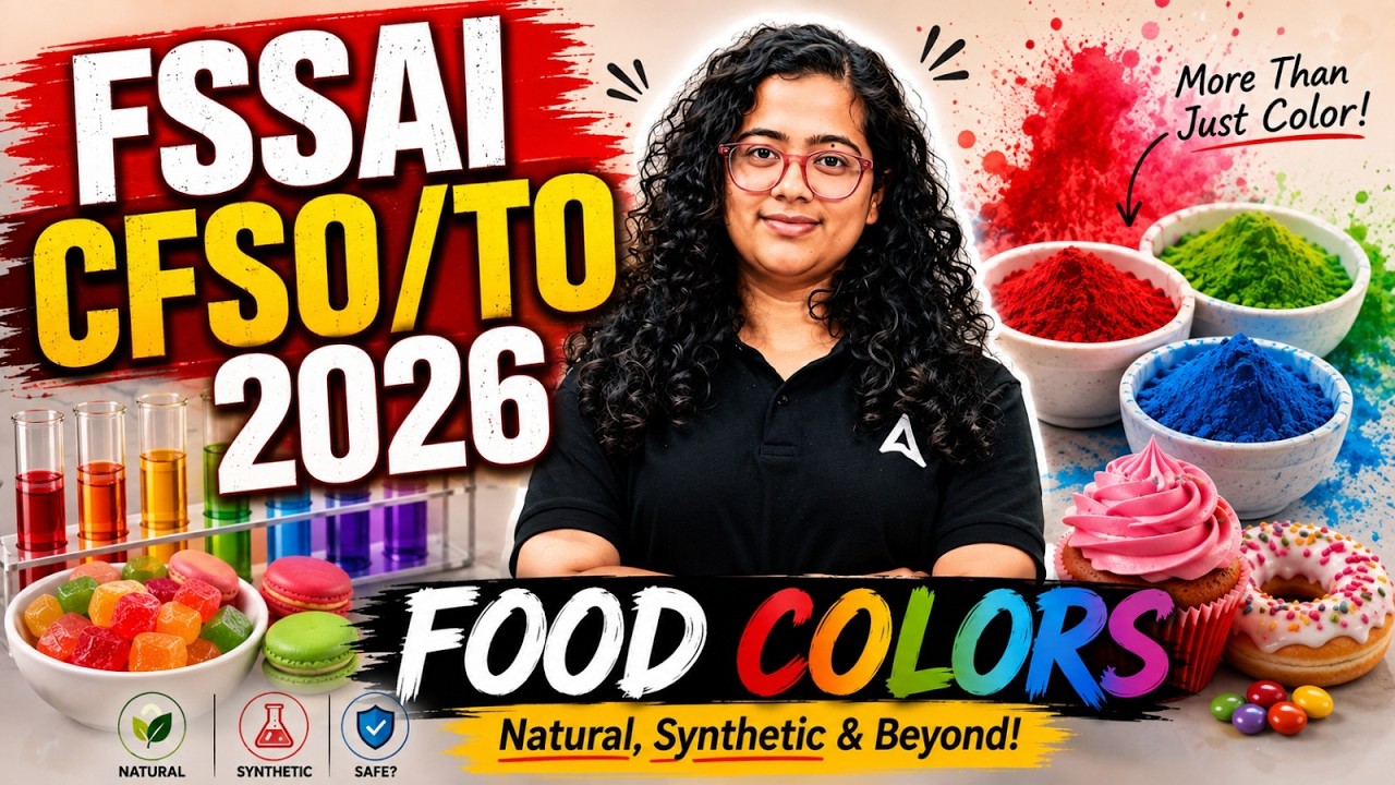 FSSAI CFSO/TO 2026 | Food Colors: Natural, Synthetic & Beyond | Exam Preparation
