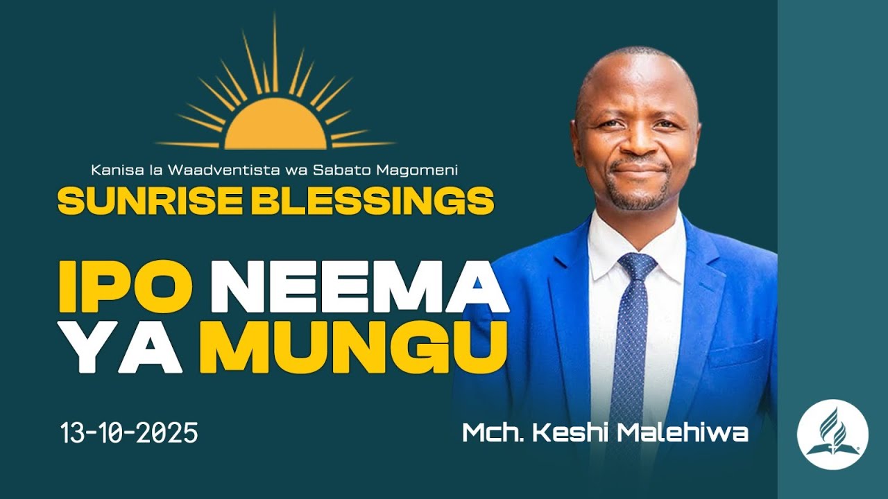 MAGOMENI SUNRISE BLESSINGS | IPO NEEMA YA MUNGU | Mch: Keshi Malehiwa | 13.10. 2025