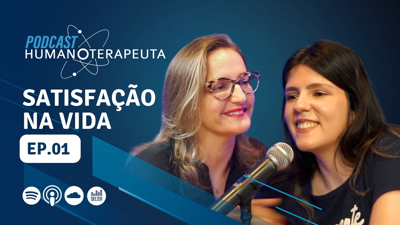 Podcast Humanoterapeuta  | EP01 - Como ter mais satisfa&ccedil;&atilde;o na vida por um olhar espiritualista