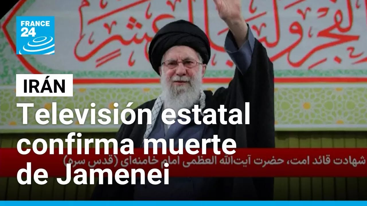 Televisión estatal iraní confirma muerte de Ali Jamenei; Gobierno promete 