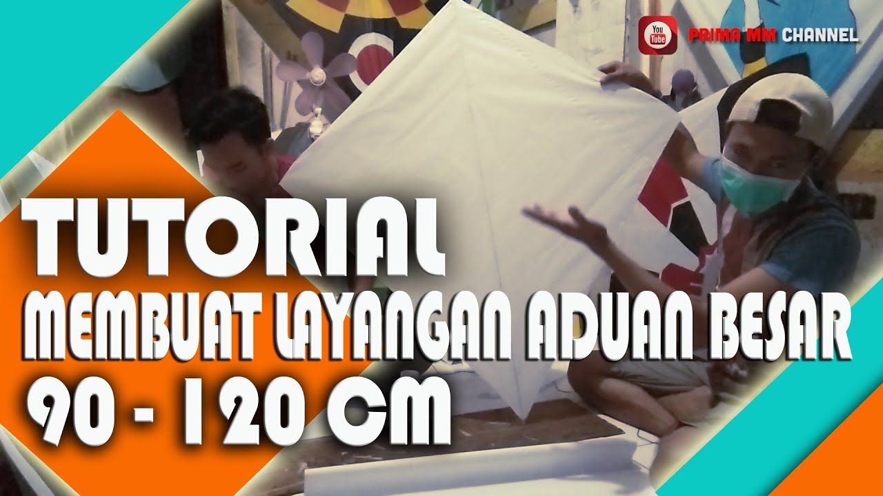 CARA MEMBUAT LAYANGAN ADUAN BESAR 90 - 120 CM
