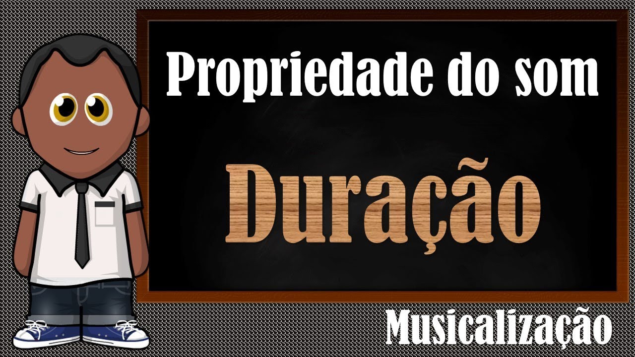 Propriedade do som - DURAÇÃO (musicalização)