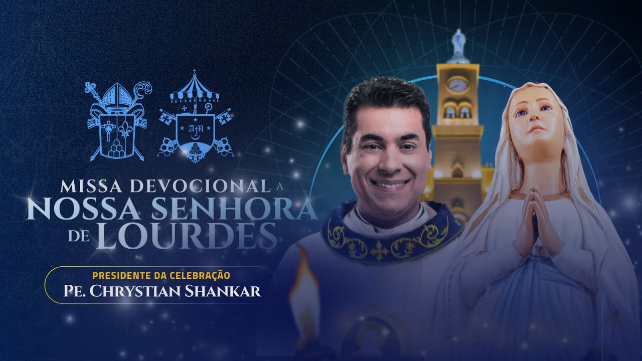 Missa Devocional à Nossa Senhora de Lourdes I Padre Chrystian Shankar
