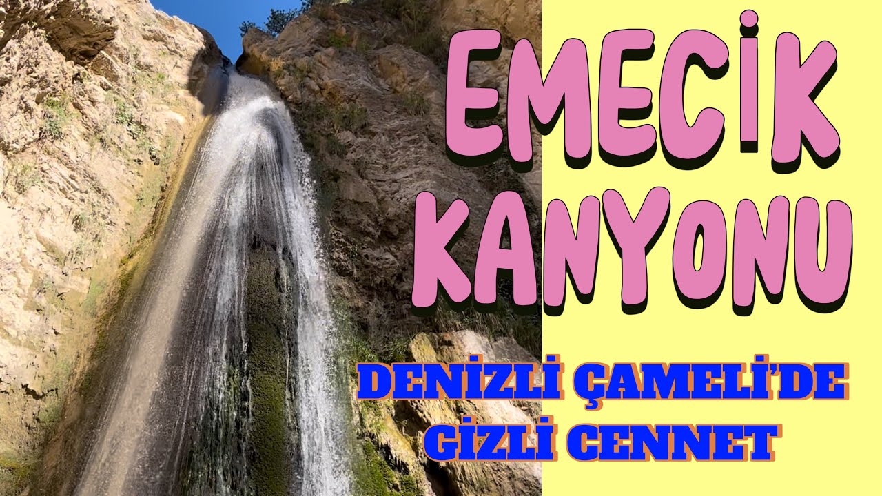 EMECİK KANYONU | DENİZLİ ÇAMELİ’DE KANYON | DENİZLİ’DE GEZİLECEK YERLER
