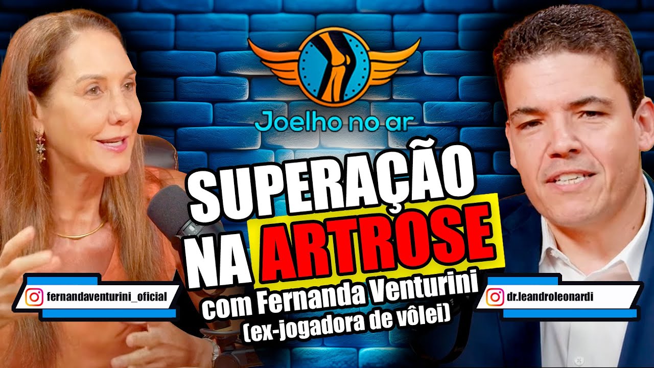 SUPERAÇÃO NA ARTROSE - Fernanda Venturini | Podcast Joelho no Ar #11