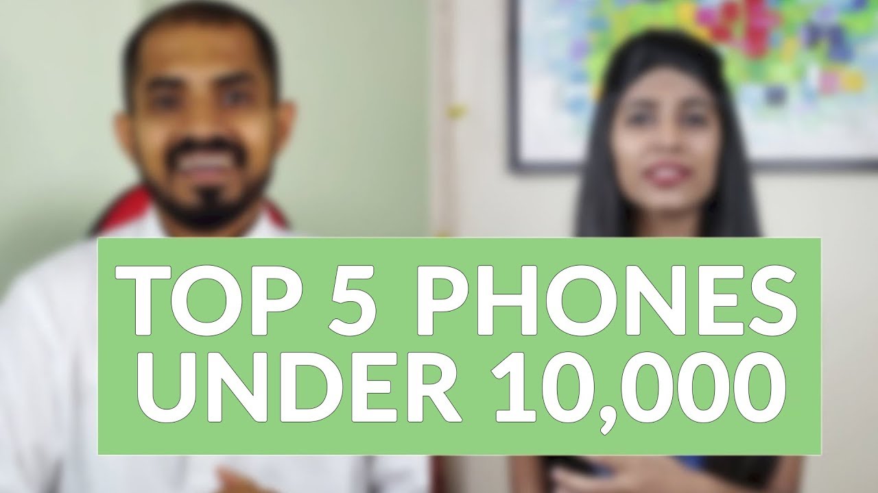 Top 5 Phones Under 10,000 Ft. Phonelicious