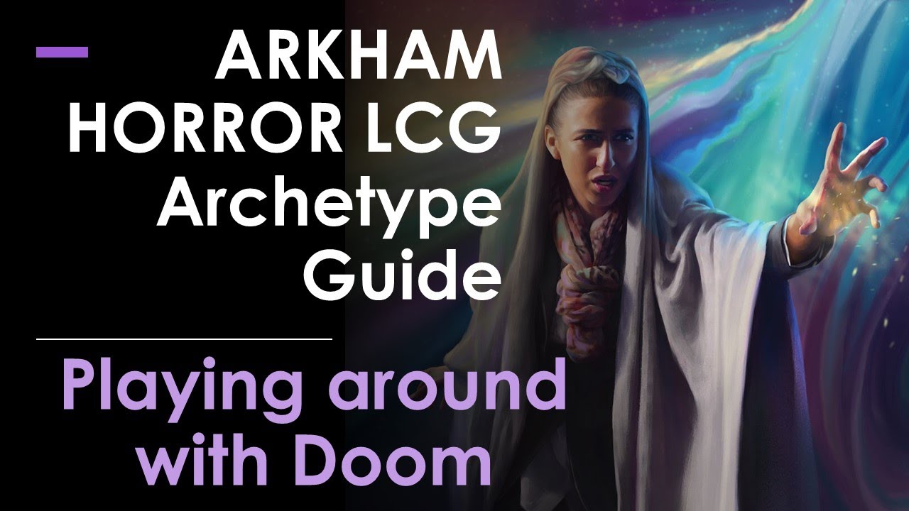 Arkham Horror Archetype Guide: Playing around with Doom