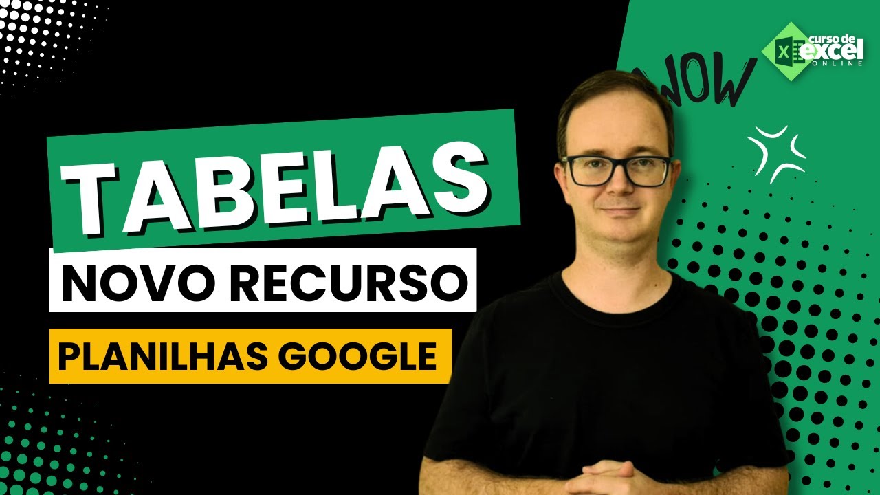 Descubra o Novo Recurso de Tabelas no Google Sheets! | Planilhas Google