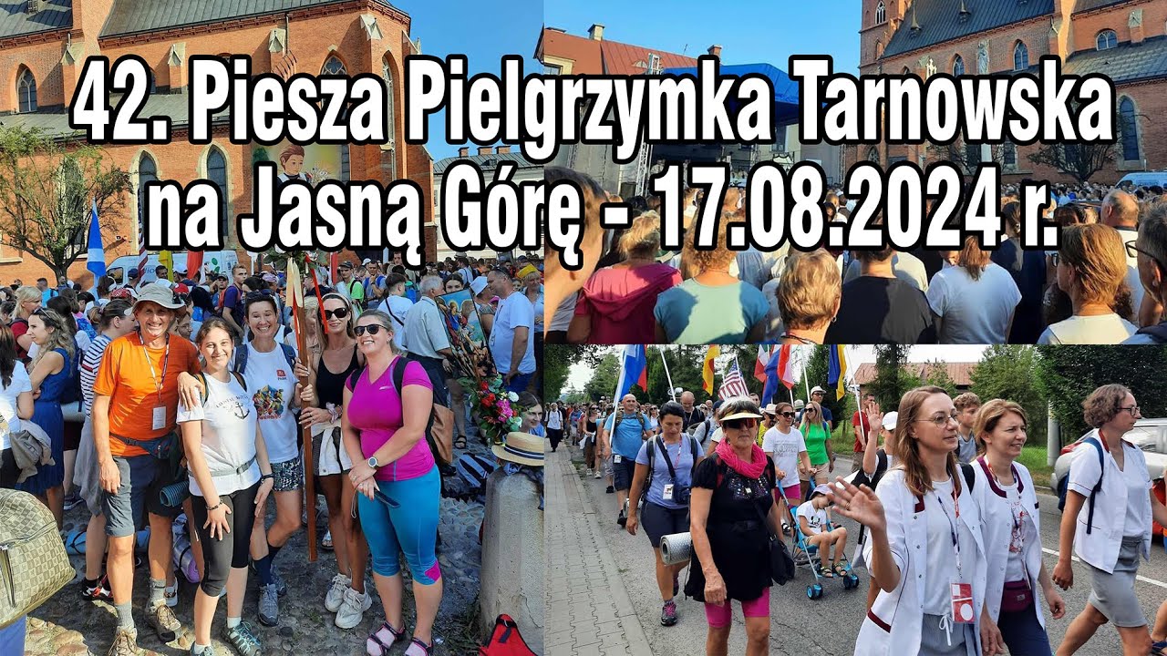 42. Piesza Pielgrzymka Tarnowska na Jasną Górę - 17.08.2024 r.