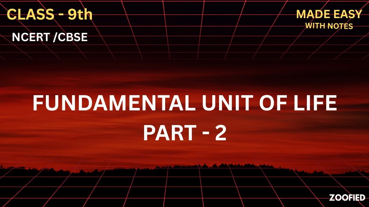 FUNDAMENTAL UNIT OF LIFE | CBSE | NCERT | CLASS 9TH | BIOLOGY (PART - 2)🧬