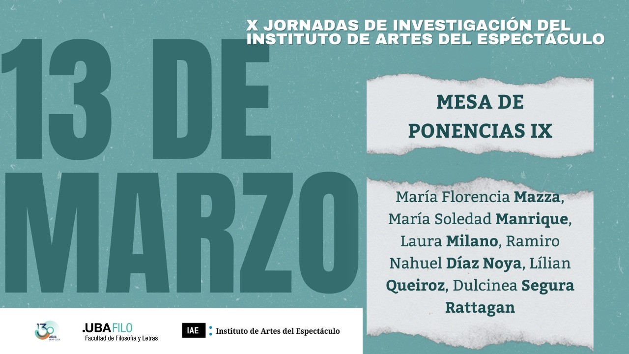 Mesa de Ponencias IX - X Jornadas de Investigación del Instituto de Artes del Espectáculo