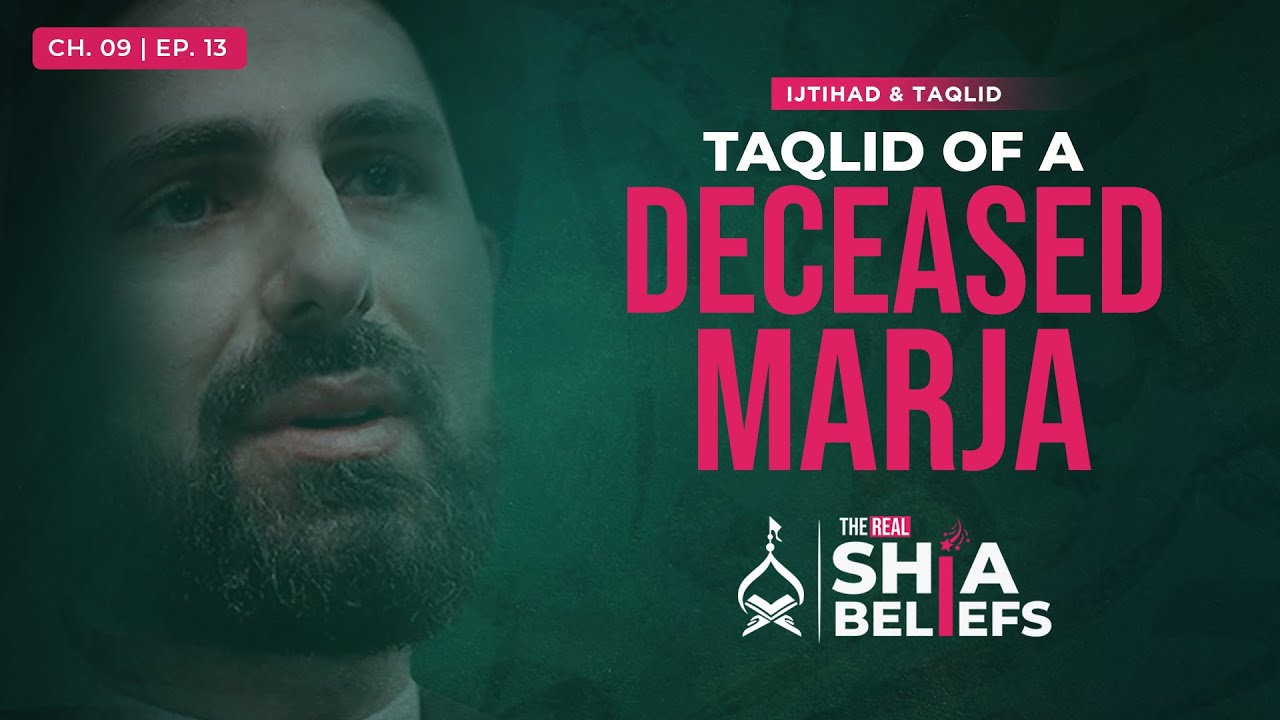 9/13: Can I do Taqlid of a Marja Who Has Passed Away? | The Real Shia Beliefs