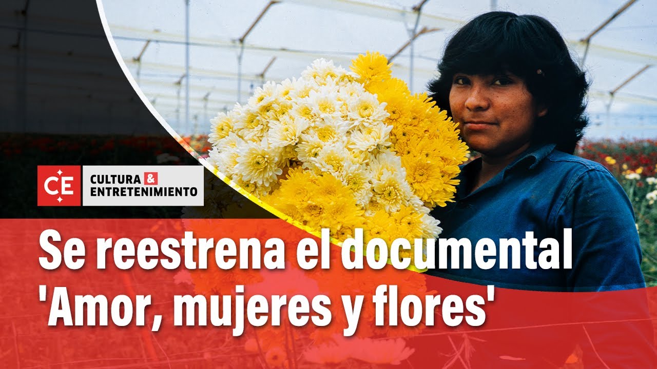 Se reestrena el documental 'Amor, mujeres y flores', sobre empleadas en cultivos de flores