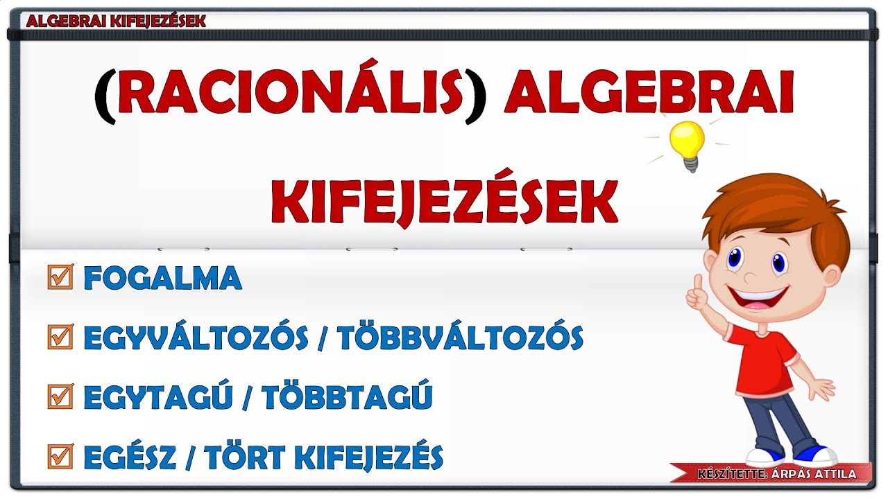 ALGEBRAI KIFEJEZÉSEK, RACIONÁLIS ALGEBRAI KIFEJEZÉSEK – BEVEZETŐ RÉSZ (FOGALMA, FELOSZTÁSA)