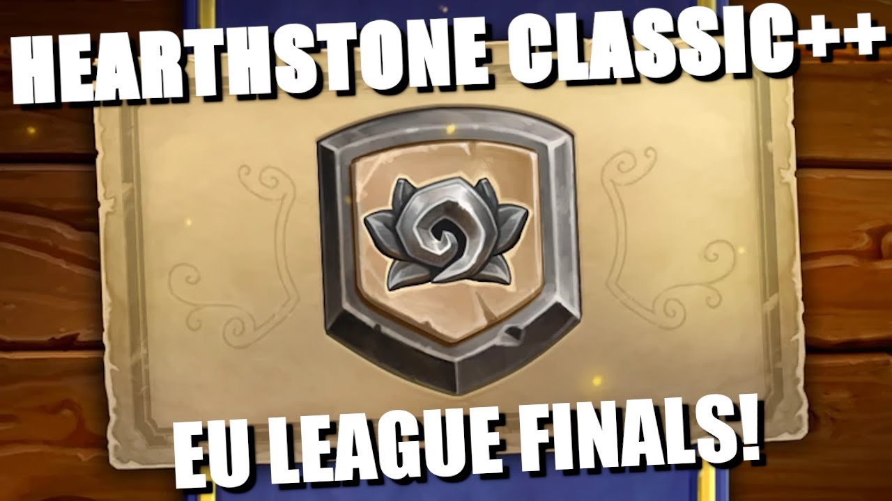 Hearthstone: Classic++ EU League Finals!