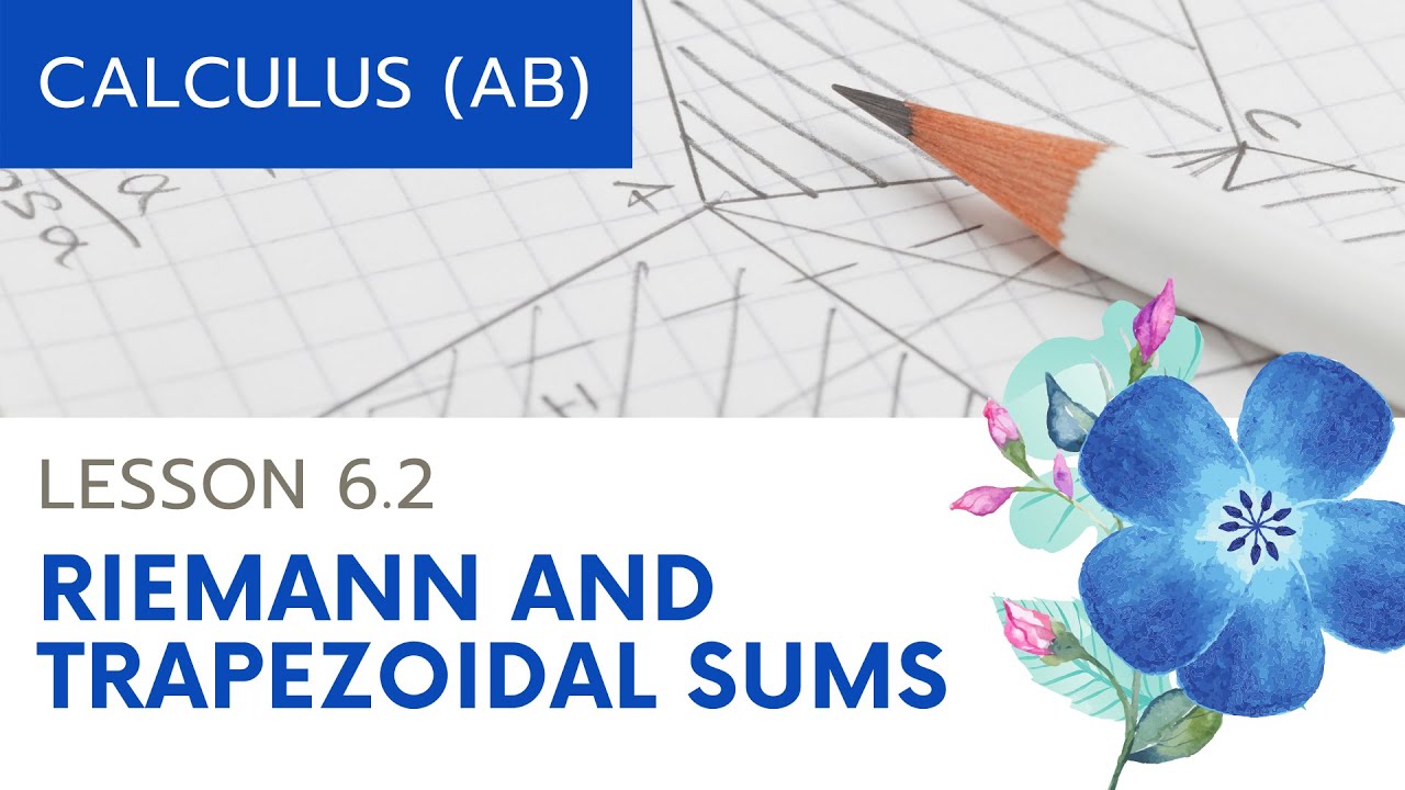 AP Calculus AB: Lesson 6.2 Riemann and Trapezoidal Sums