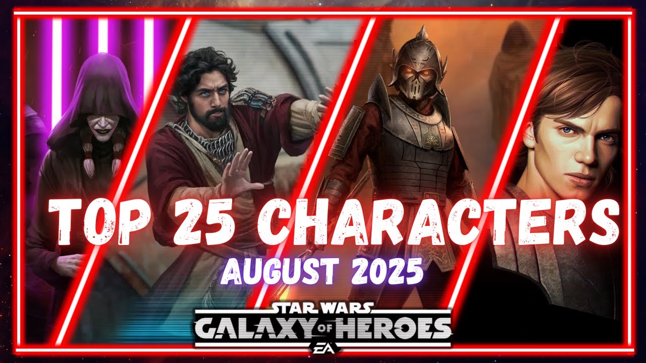The Top 25 Characters in SWGOH - August 2025