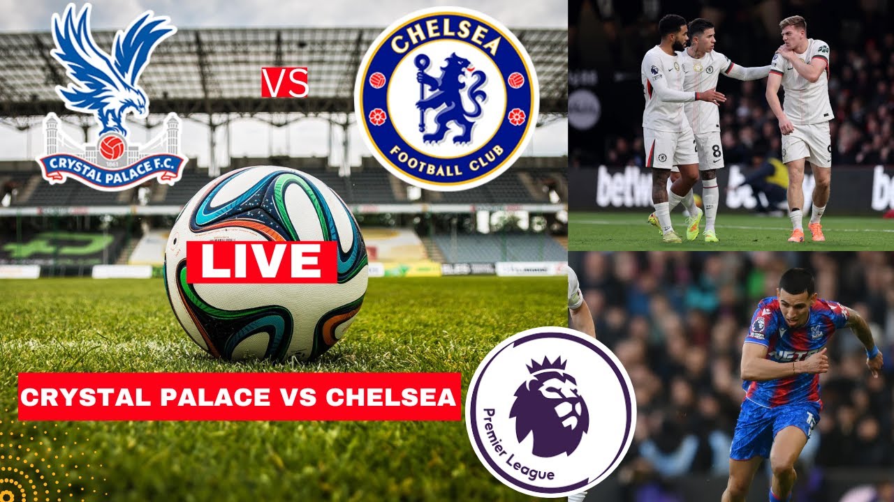 Crystal Palace vs Chelsea 1-3 Live Premier League EPL Football Match Score Commentary Highlights FC