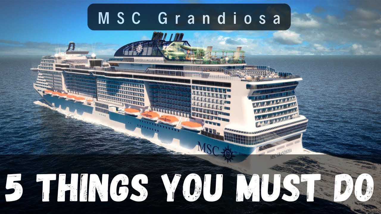 Не пропустите эти 5 вещей на борту MSC Grandiosa!