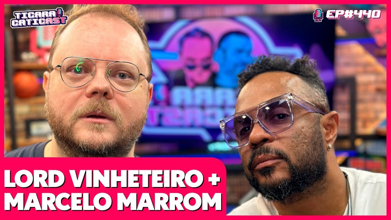 MARCELO MARROM E LORD VINHETEIRO -  TICARACATICAST | EP 440