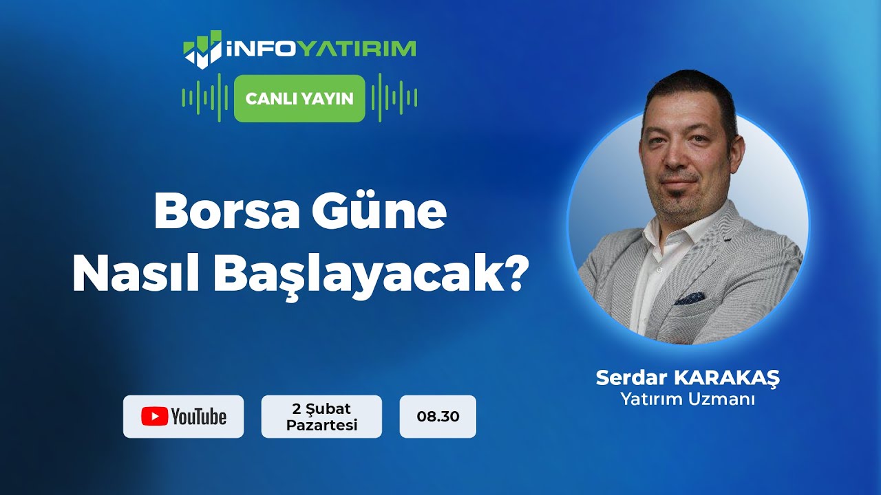 Borsa Güne Nasıl Başlayacak? I Serdar Karakaş Yorumluyor I İnfo Yatırım
