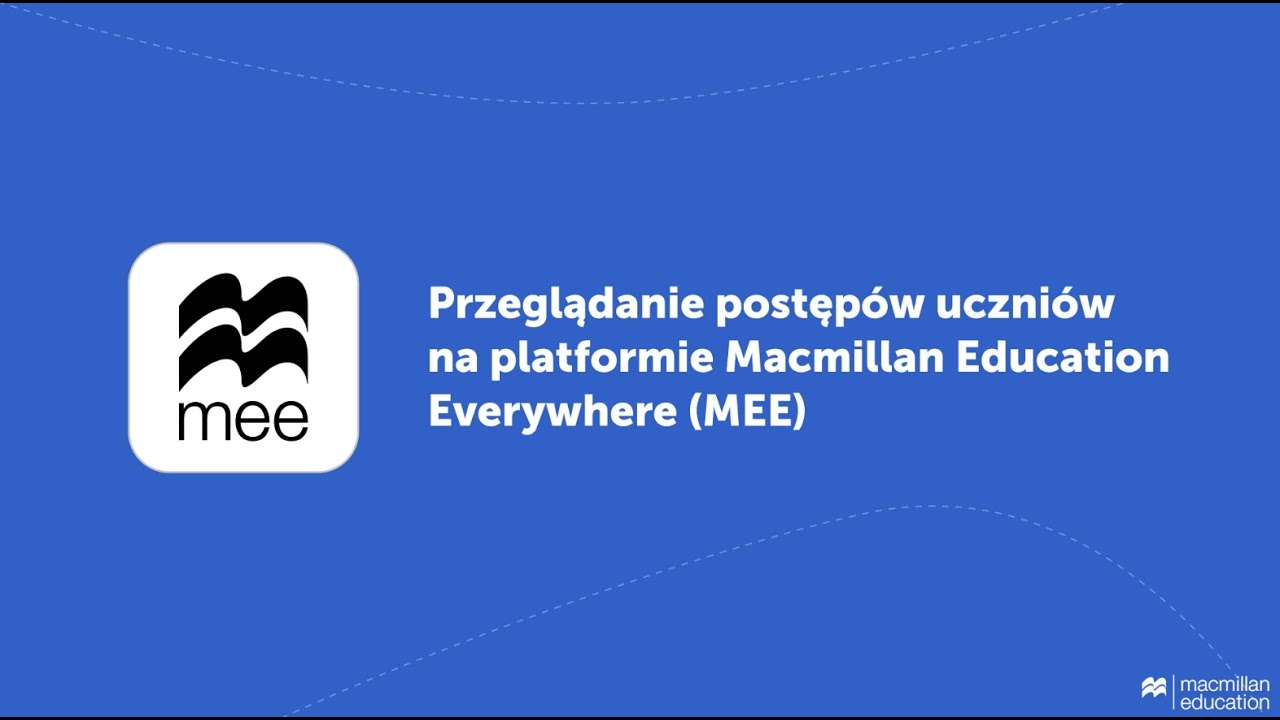 Przeglądanie postępów uczniów na platformie Macmillan Education Everywhere (MEE)